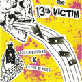13TH VICTIM , THE    BROKEN BOTTLES & RAZOR BLADES - CD