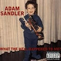 ADAM SANDLER  WHAT THE HELL HAPPENED TO ME - CD