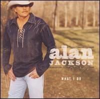 ALAN JACKSON  WHAT I DO - CD