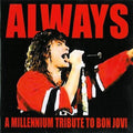 ALWAYS A MILLENNIUM TRIBUTE TO BON JOVI - CD