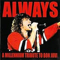 ALWAYS A MILLENNIUM TRIBUTE TO BON JOVI - CD