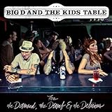 BIG D AND THE KIDS TABLE  FOR THE  DAMNED , THE DUMB & THE DELIRIOUS - CD