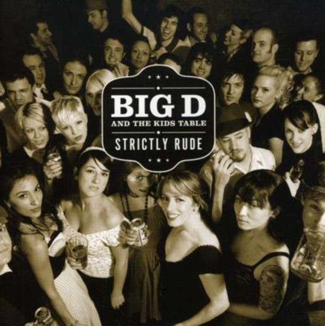 BIG D AND THE KIDS TABLE  STRICTLY RUDE - CD