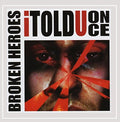 BROKEN HEROES  I TOLD U ONCE - CD