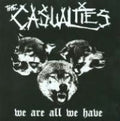 CASUALTIES  WE ARE ALL WE HAVE - CD