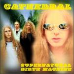 CATHEDRAL   SUPERNATURAL BIRTH MACHINE - CD