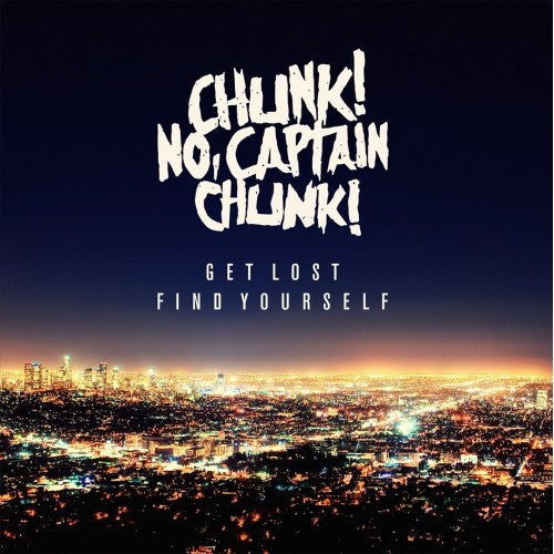 CHUNK!  NO, CAPTAIN CHUNK!  GET LOST  - CD