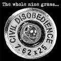 CIVIL DISOBEDIENCE    THE WHOLE NINE GRAMS - CD