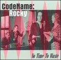 CODE NAME : ROCKY    NO TIME TO WASTE - CD