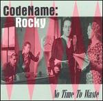 CODE NAME : ROCKY    NO TIME TO WASTE - CD