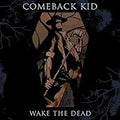 COMEBACK KID-WAKE THE DEAD (GREY) VG-VG - VINYL