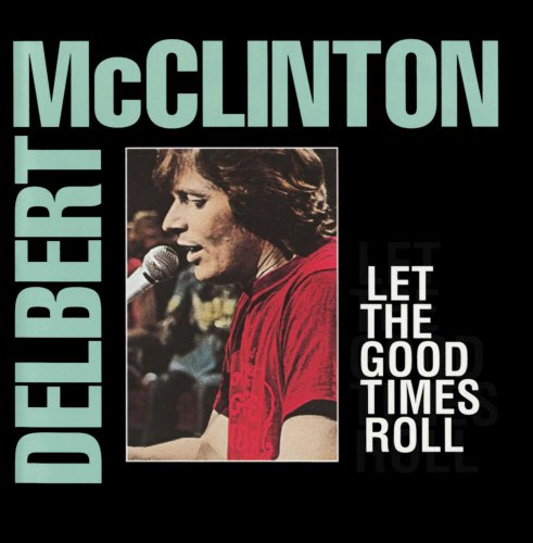 DELBERT McCLINTON   LET THE GOOD TIMES ROLL - CD