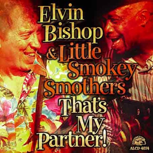 ELVIN BISHOP & LITTLE SMOKEY SMOTHERS   THATS MY PARTNER - CD