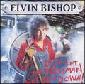 ELVIN BISHOP  DON'T LET THE BOSSMAN GET YOU DOWN - CD