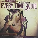 EVERY TIME I DIE  THE BIG DIRTY - CD