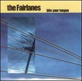 FAIRLANES , THE  BITE YOUR TONGUE - CD