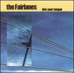 FAIRLANES , THE  BITE YOUR TONGUE - CD