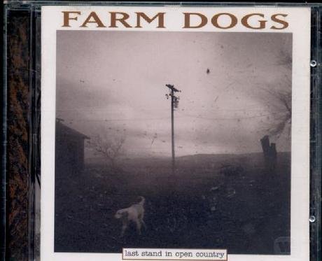 FARM DOGS   LAST STAND IN OPEN COUNTRY - CD