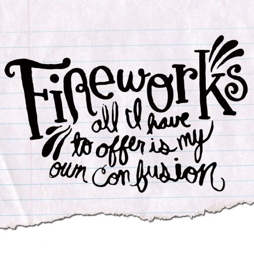 FIREWORKS  ALL I HAVE TO OFFER IS MY OWN CONFUSION - CD