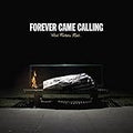 FOREVER CAME CALLING  WHAT MATTERS MOST - CD