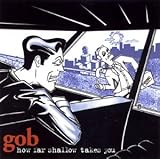 GOB   HOW FAR SHALLOW TAKES YOU - CD
