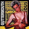 GUTTERMOUTH  GORGEOUS - CD
