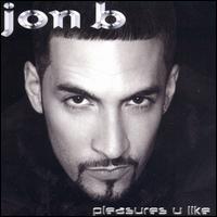 JON B   PLEASURES U LIKE - CD