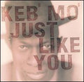 KEB'MO'   JUST LIKE YOU - CD