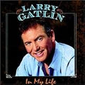 LARRY GATLIN  IN MY LIFE - CD