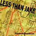 LESS THAN JAKE  BORDERS & BOUNDRIES - CD