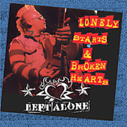 LONELY STARTS & BROKEN HEARTS   LEFT ALONE - CD