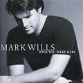 MARK WILLS   WISH YOU WERE HERE - CD