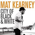 MAT KEARNEY  CITY OF BLACK & WHITE - CD