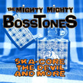 MIGHTY MIGHTY BOSSTONES  SKA-CORE THE DEVIL AND MORE - CD
