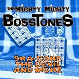 MIGHTY MIGHTY BOSSTONES  SKA-CORE THE DEVIL AND MORE - CD
