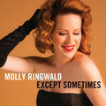 MOLLY RINGWALD   EXCEPT SOMETIMES - CD