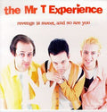 MR T EXPERIENCE , THE  REVENGE IS SWEET , AND SO ARE YOU - CD