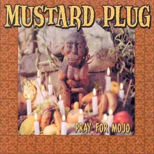 MUSTARD PLUG  PRAY FOR MOJO - CD