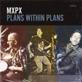 MXPX  PLANS WITHIN PLANS - CD