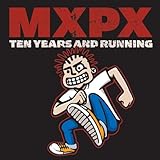 MXPX  TEN YEARS AND RUNNING - CD