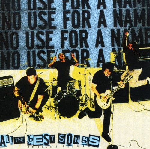 NO USE FOR A NAME   ALL THE BEST SONGS - CD