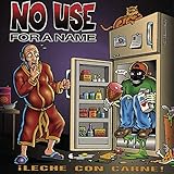 NO USE FOR A NAME  LECHE CON CARNE - CD