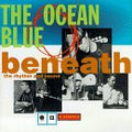 OCEAN BLUE , THE     BENEATH THE RYTHM AND SOUND - CD