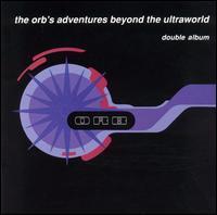 ORB  THE ORB'S ADVENTURE BEYOND THE ULTRAWORLD - CD