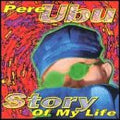 PERE UBU   STORY OF MY LIFE - CD