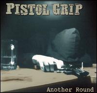 PISTOL GRIP   ANOTHER ROUND - CD