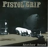 PISTOL GRIP   ANOTHER ROUND - CD