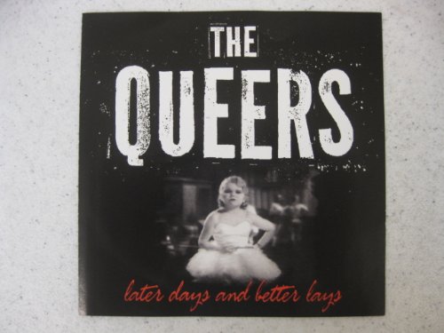 QUEERS , THE   LATER DAYS AND BETTER LAYS - CD