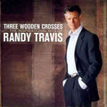 RANDY TRAVIS THREE WOODEN CROSSES - CD
