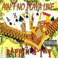 RAPPIN' 4 TAY  AIN'T NO PLAYA LIKE CD MAXI - CD MAXI